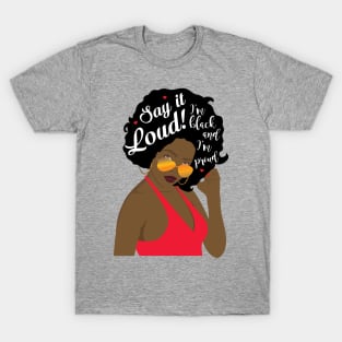 "Say It Loud - I'm Black and I'm Proud" woman T-Shirt